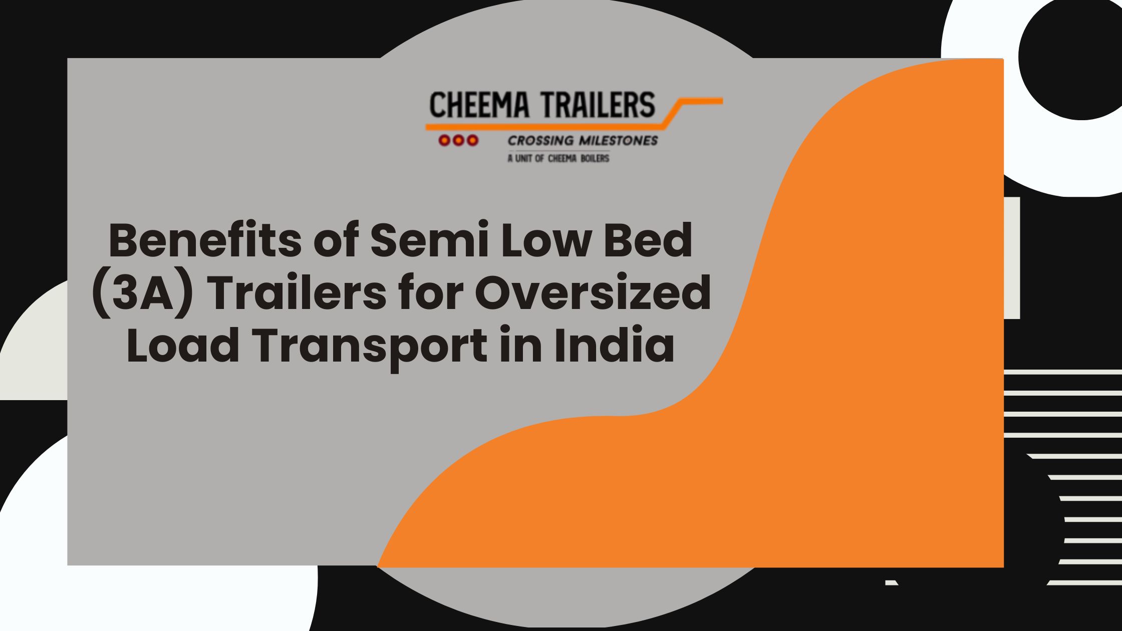 Benefits of Semi Low Bed (3A) Trailers for Oversized Load Transport in India