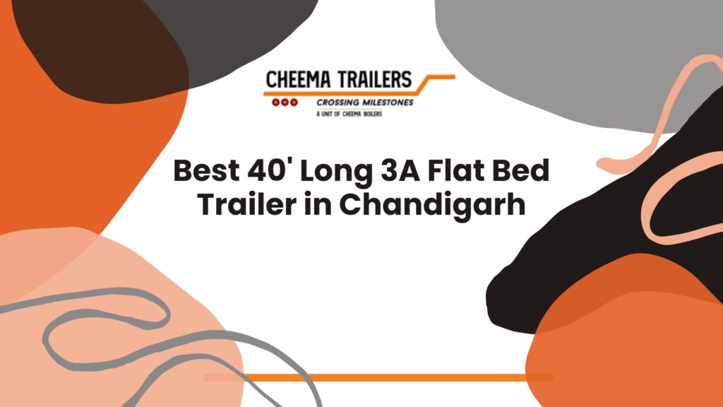 Best 40' Long 3A Flat Bed Trailer in Chandigarh