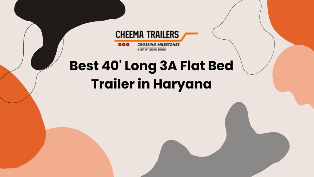 Best 40' Long 3A Flat Bed Trailer in Haryana