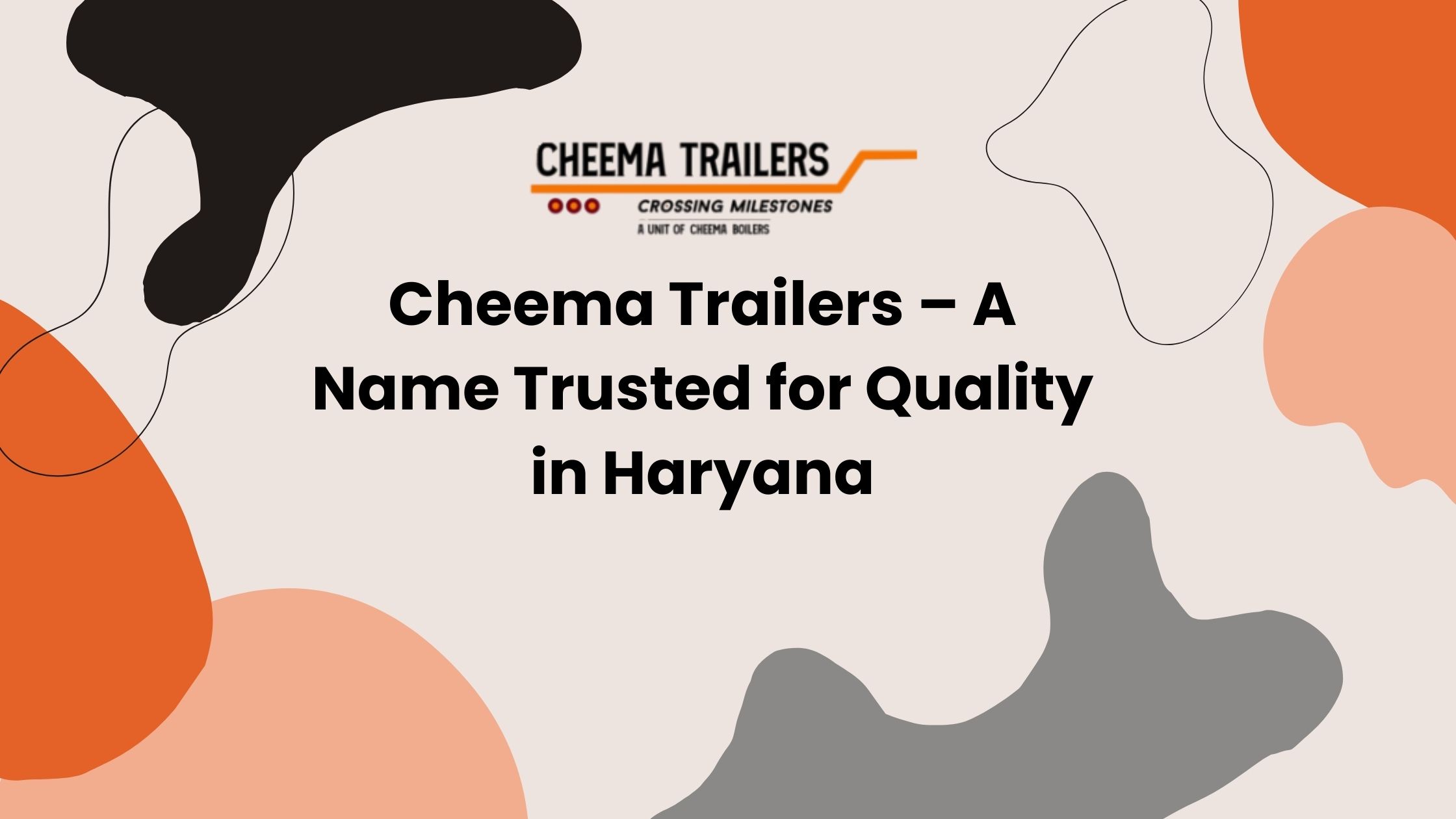 Cheema Trailers – A Name Trusted for Quality in Haryana