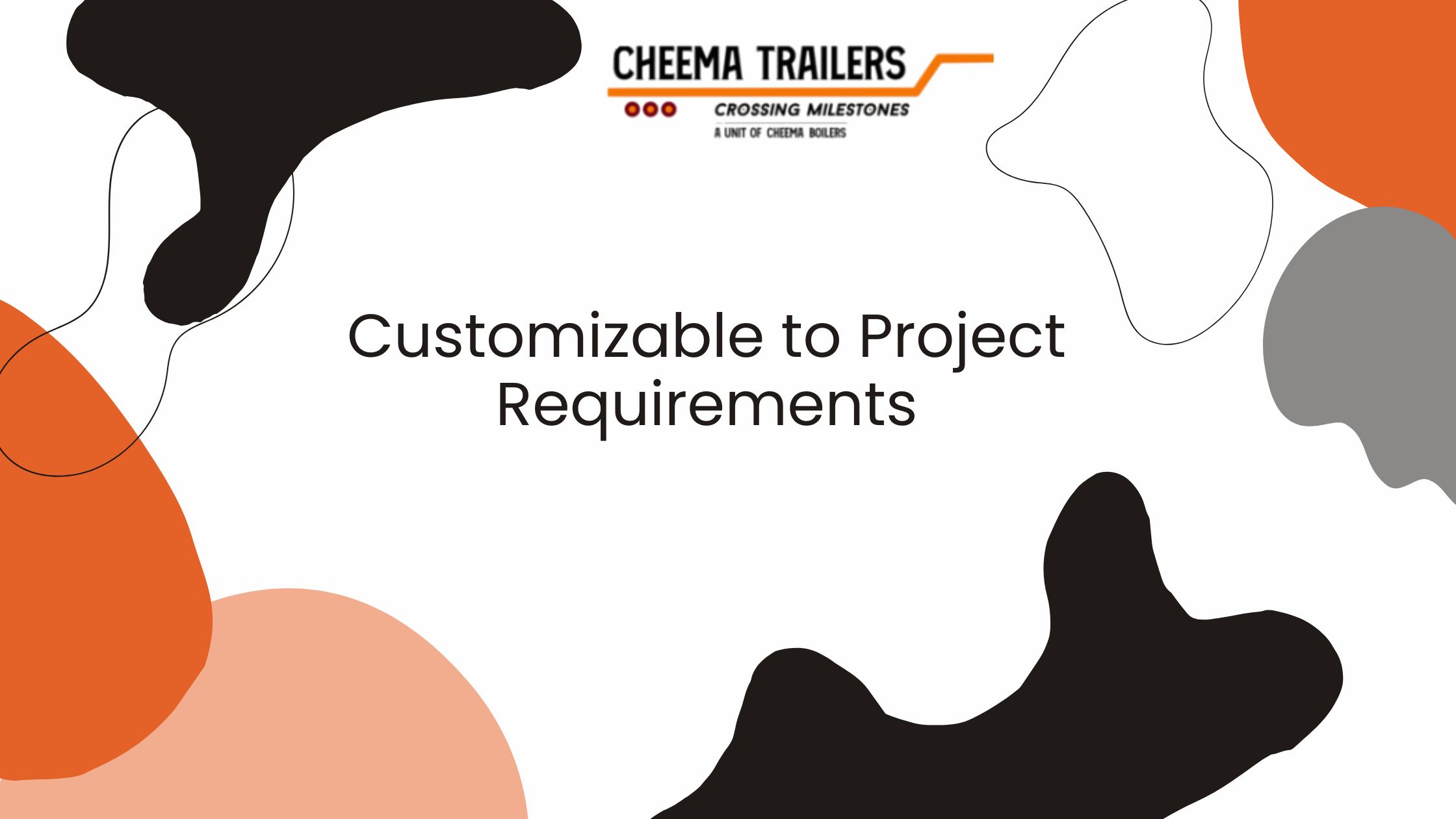 Customizable to Project Requirements