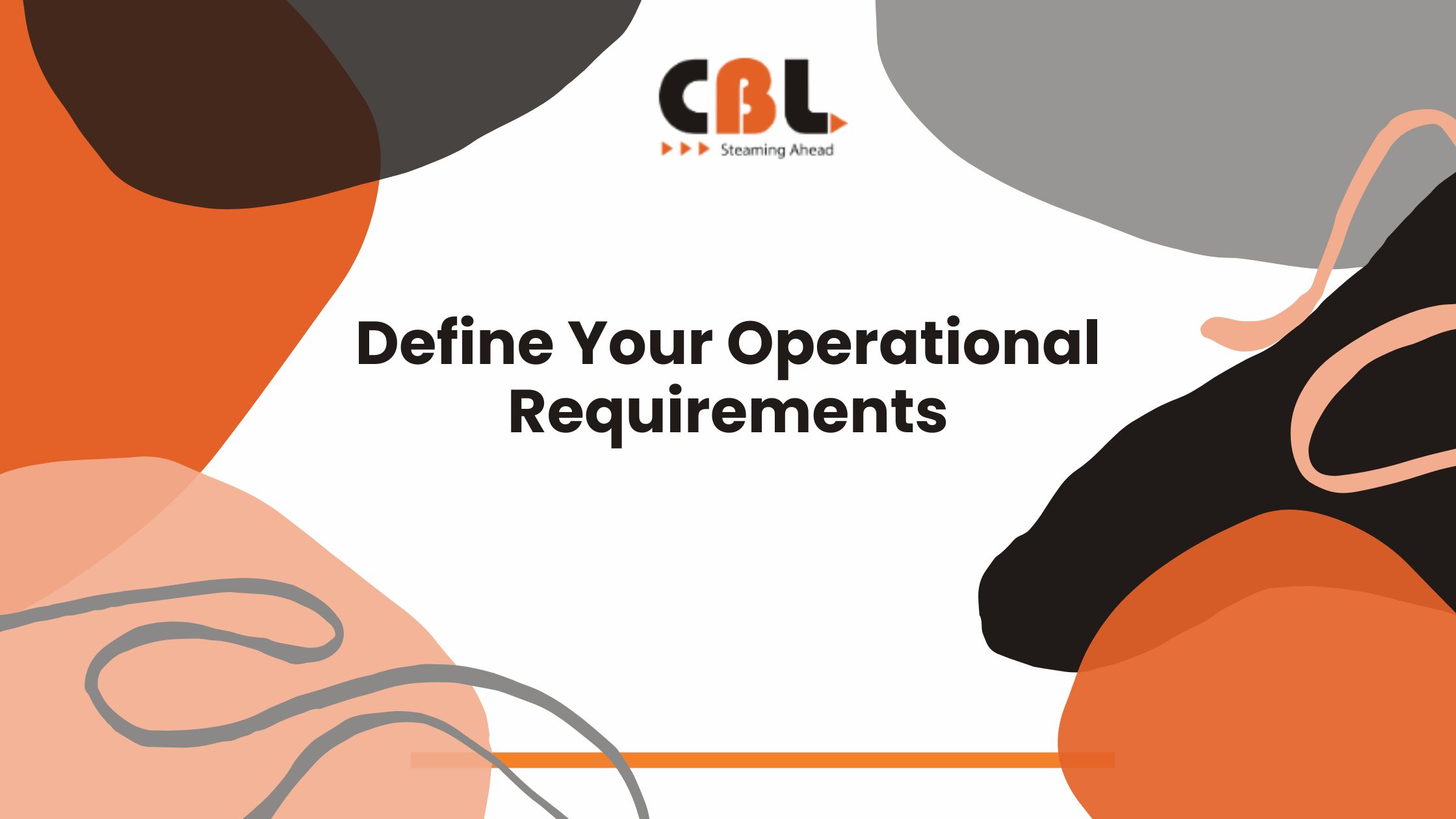 Define Your Operational Requirements