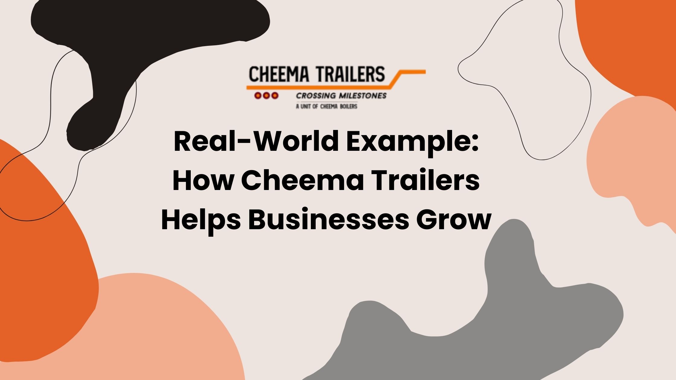 Real-World Example How Cheema Trailers Helps Businesses Grow