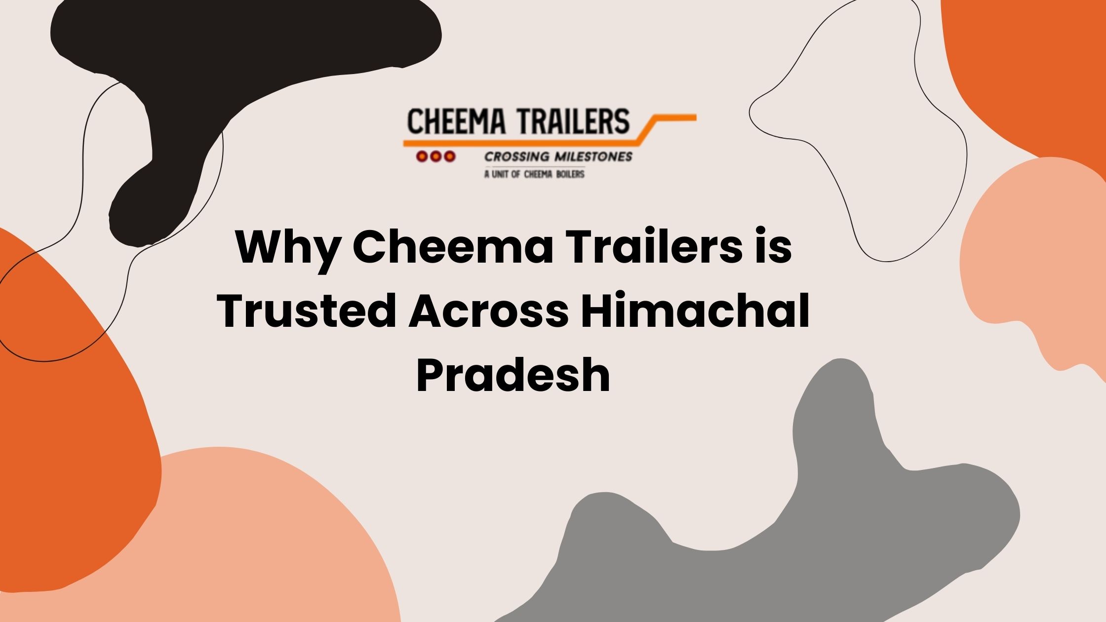 Why Cheema Trailers is Trusted Across Himachal Pradesh