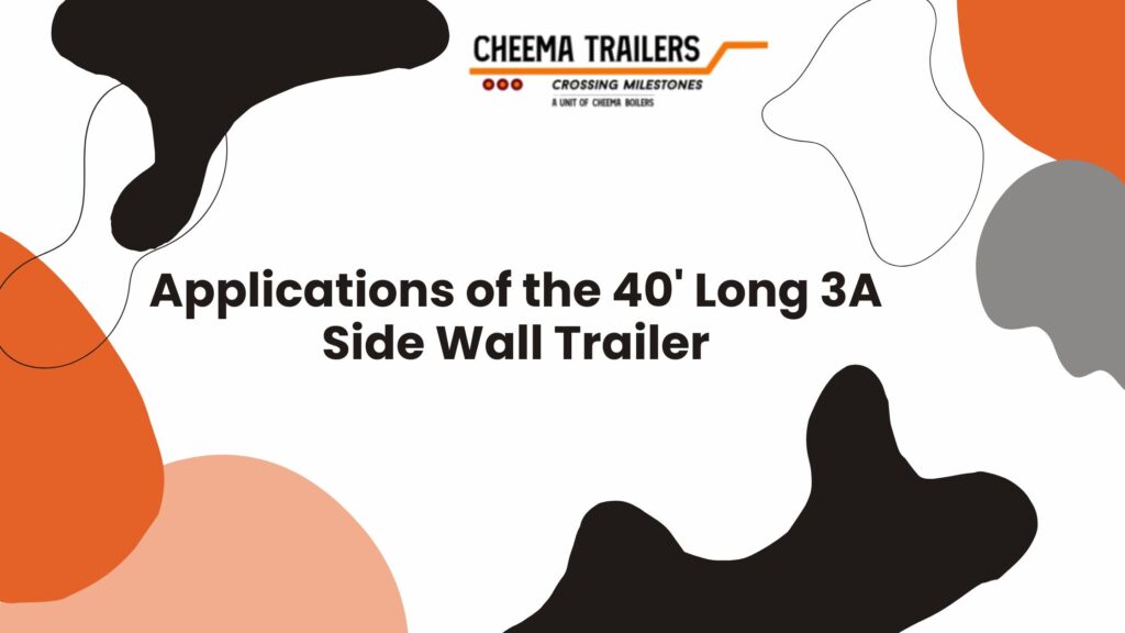 Applications of the 40' Long 3A Side Wall Trailer