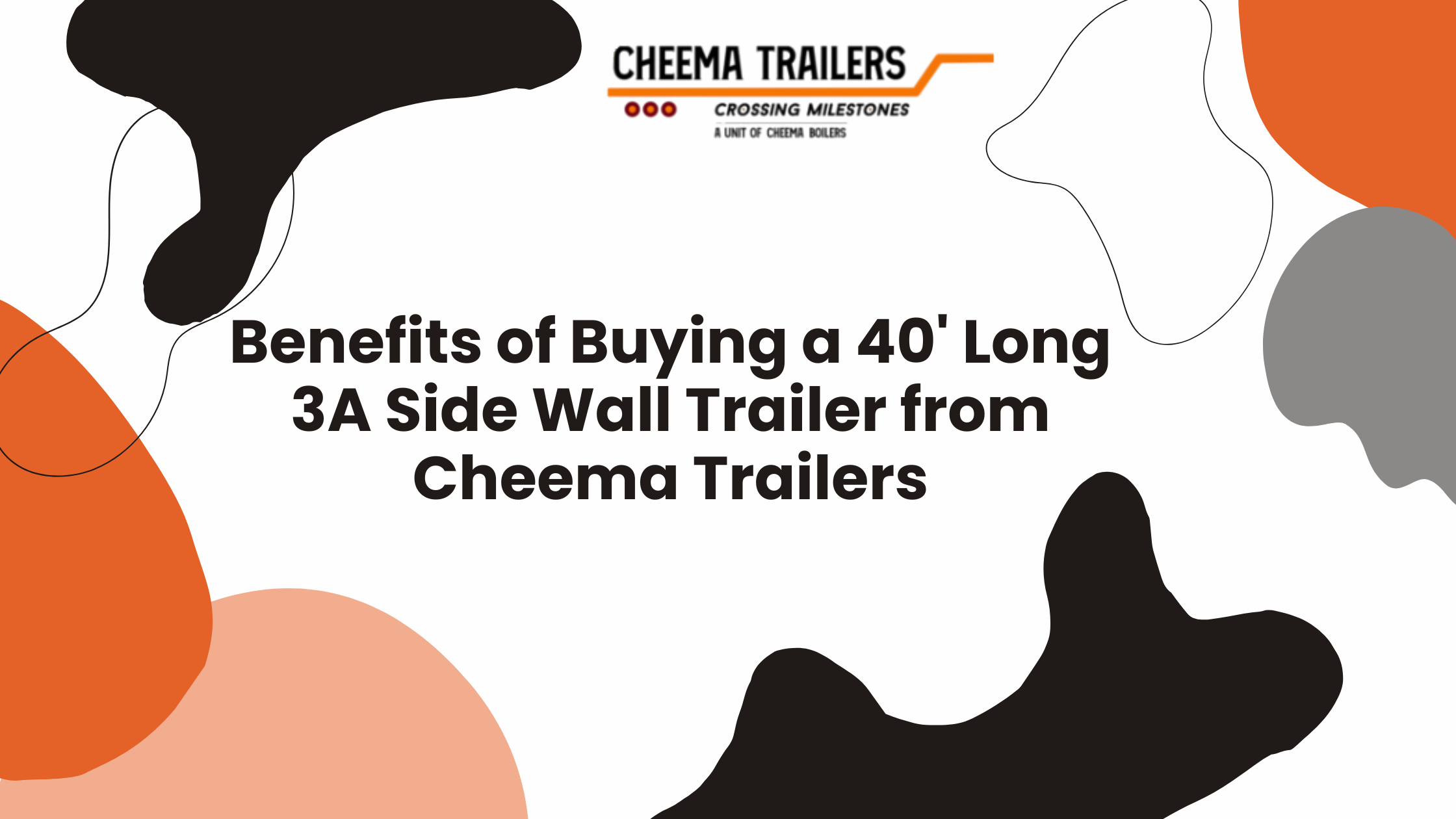 Benefits of Buying a 40' Long 3A Side Wall Trailer from Cheema Trailers