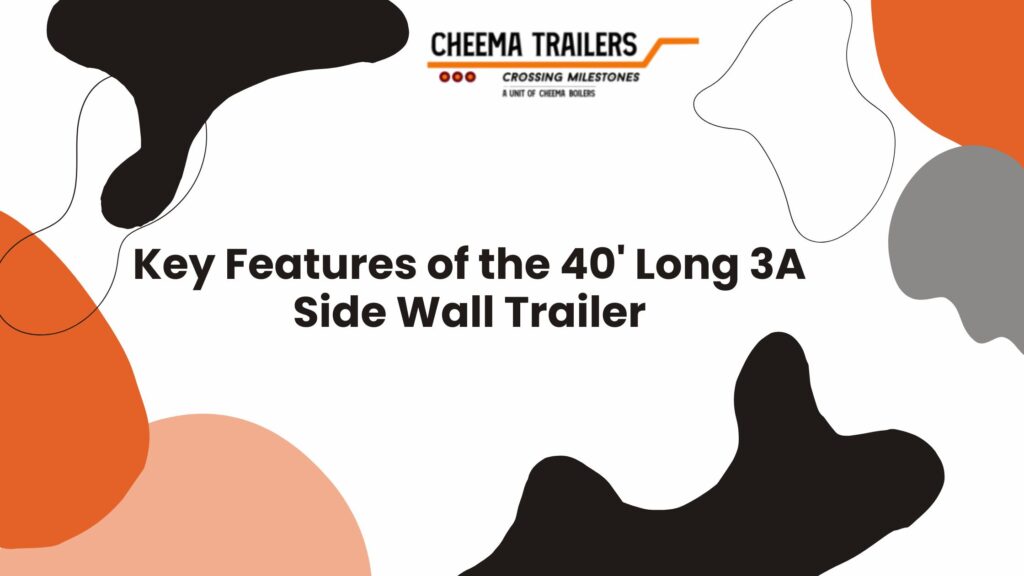 Key Features of the 40' Long 3A Side Wall Trailer