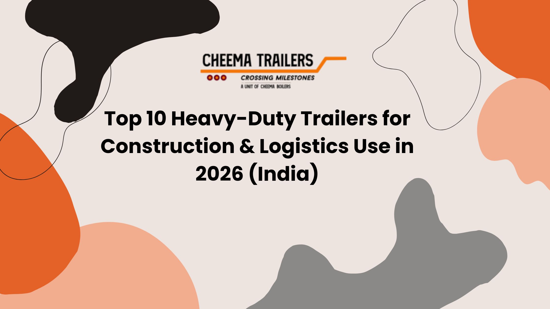Top 10 Heavy-Duty Trailers for Construction & Logistics Use in 2026 (India)