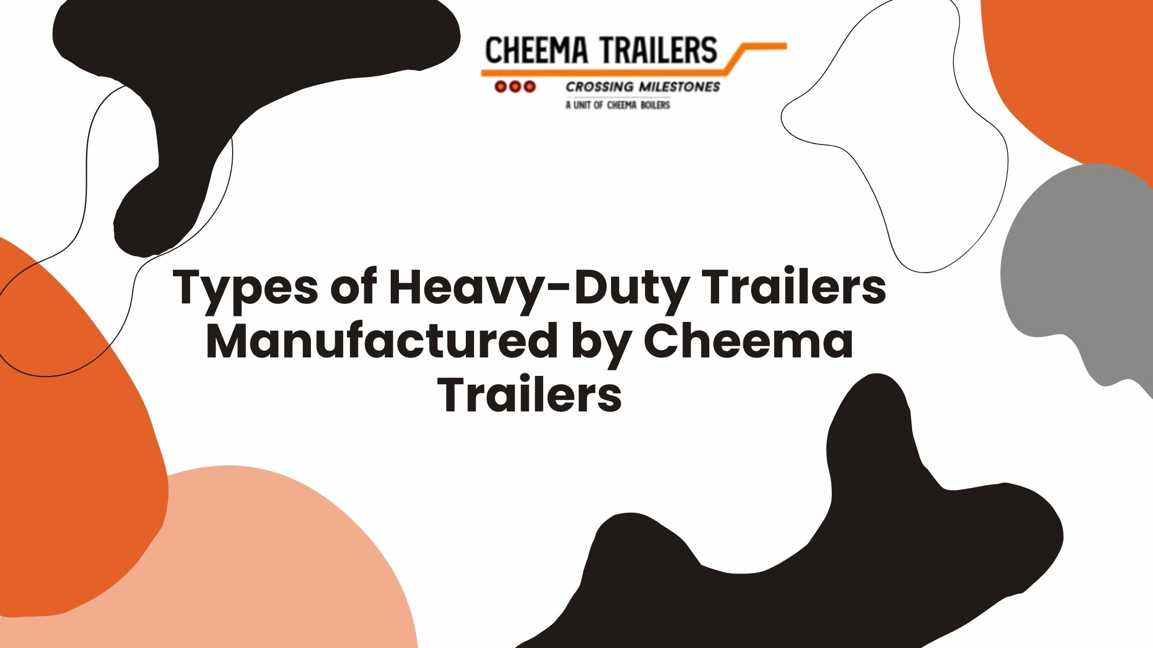 Types of Heavy-Duty Trailers Manufactured by Cheema Trailers