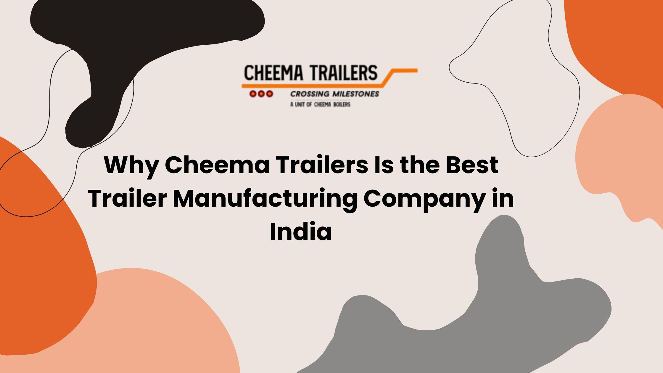 Why Cheema Trailers Is the Best Trailer Manufacturing Company in India