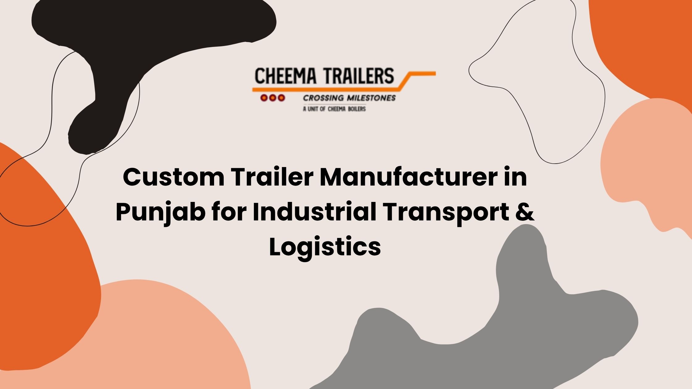 Custom Trailer Manufacturer in Punjab for Industrial Transport & Logistics