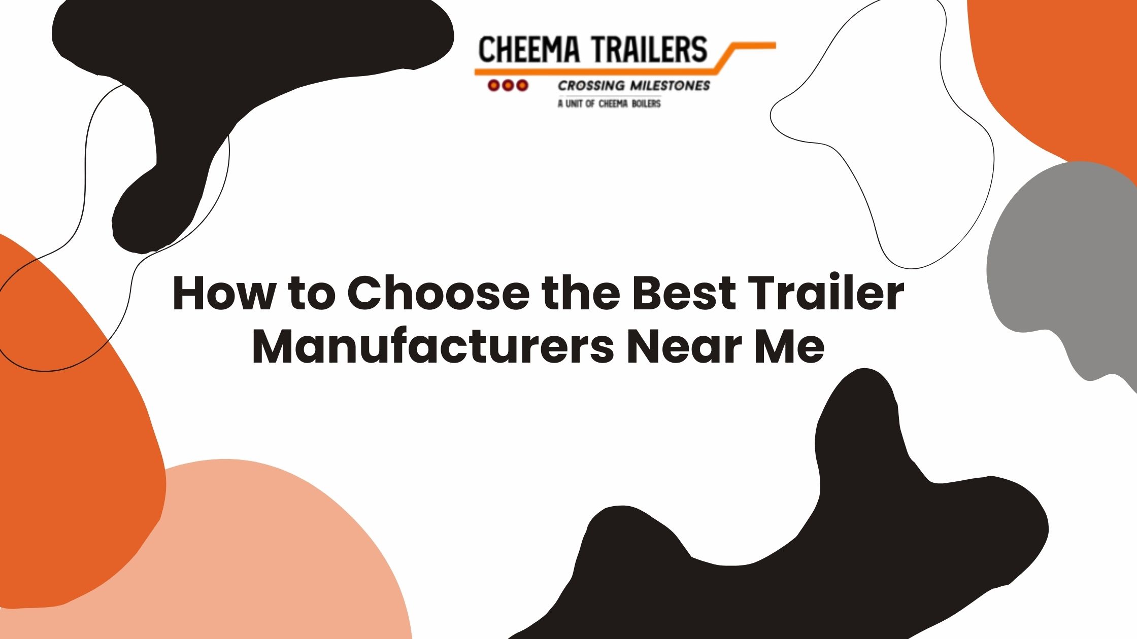How to Choose the Best Trailer Manufacturers Near Me