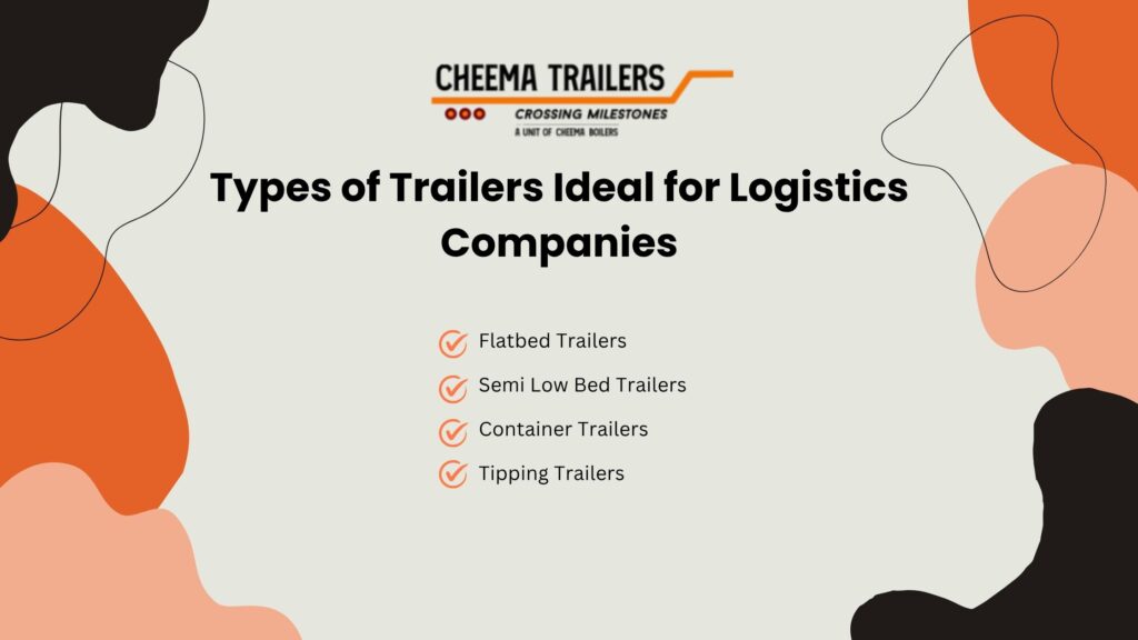 Types of Trailers Ideal for Logistics Companies