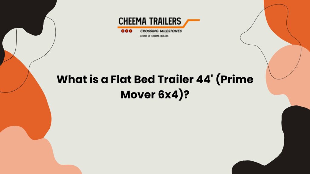 What is a Flat Bed Trailer 44' (Prime Mover 6x4)
