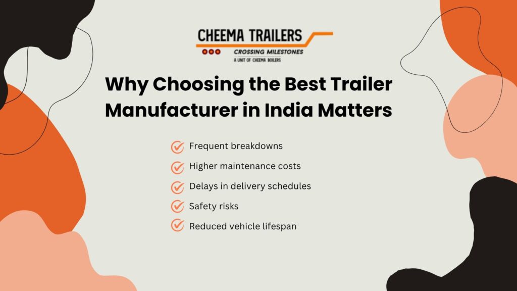 Why Choosing the Best Trailer Manufacturer in India Matters