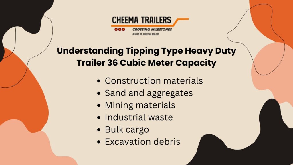Understanding Tipping Type Heavy Duty Trailer 36 Cubic Meter Capacity