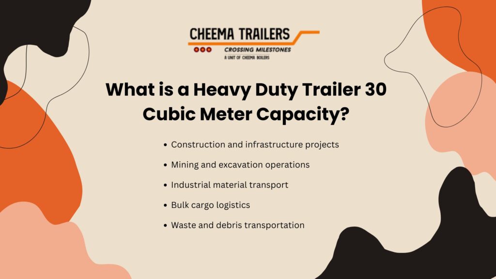 What is a Heavy Duty Trailer 30 Cubic Meter Capacity