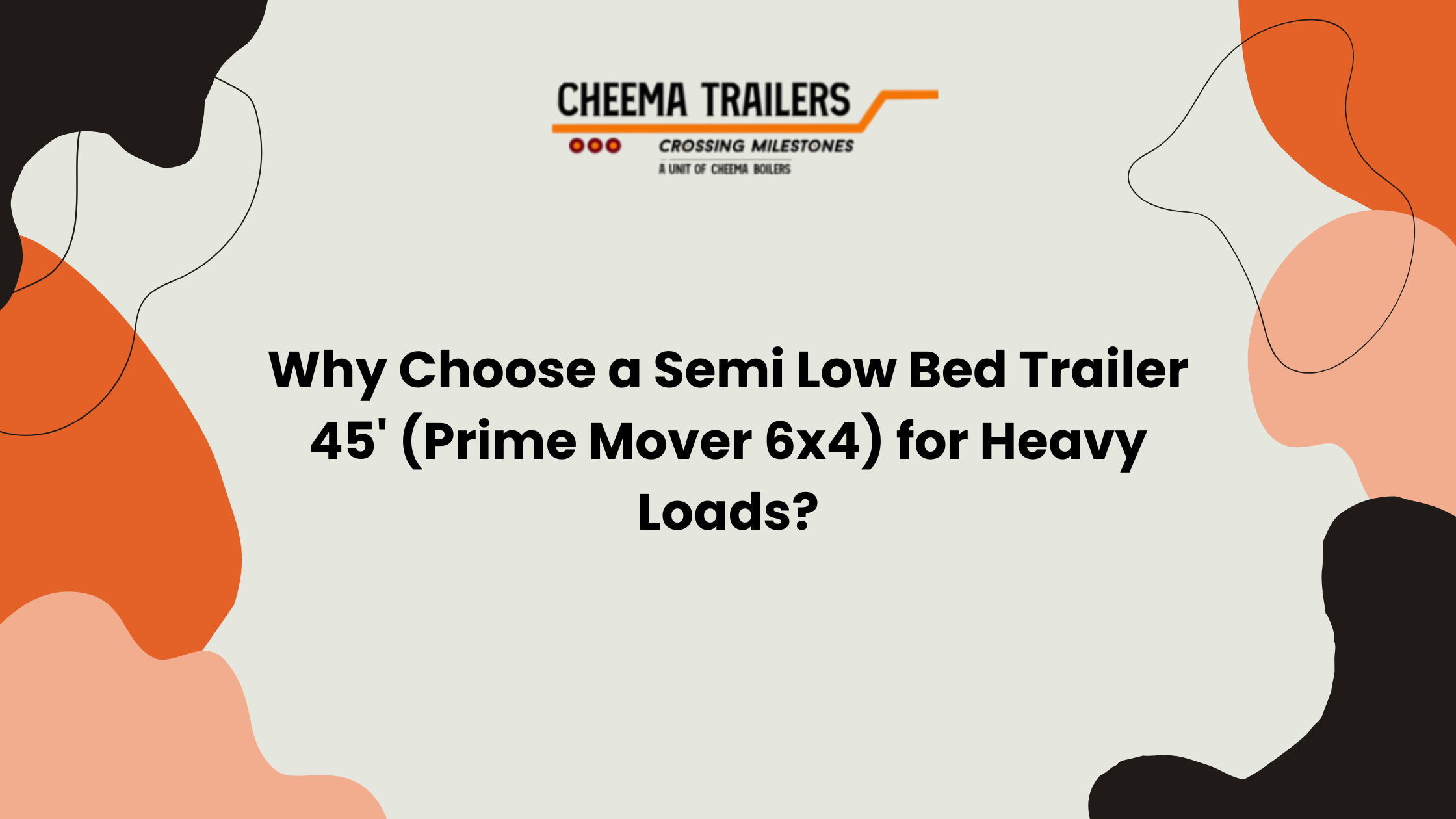 Why Choose a Semi Low Bed Trailer 45' (Prime Mover 6x4) for Heavy Loads